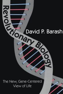 Revolutionary Biology : The New, Gene-centered View of Life