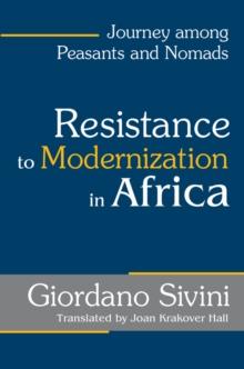 Resistance to Modernization in Africa : Journey Among Peasants and Nomads