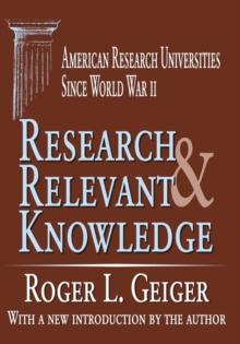 Research and Relevant Knowledge : American Research Universities Since World War II