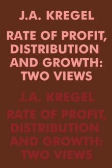 Rate of Profit, Distribution and Growth : Two Views