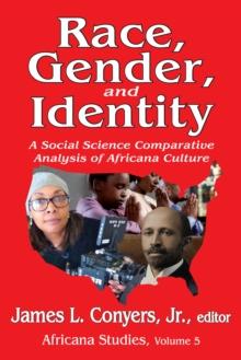 Race, Gender, and Identity : A Social Science Comparative Analysis of Africana Culture