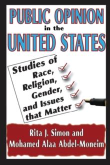 Public Opinion in the United States : Studies of Race, Religion, Gender, and Issues That Matter