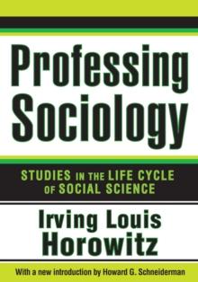 Professing Sociology : Studies in the Life Cycle of Social Science