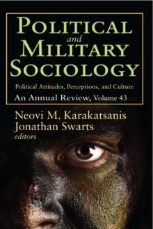 Political and Military Sociology : Volume 43, Political Attitudes, Perceptions, and Culture: An Annual Review