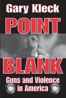 Point Blank : Guns and Violence in America