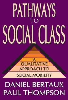 Pathways to Social Class : A Qualitative Approach to Social Mobility