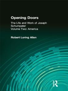 Opening Doors: Life and Work of Joseph Schumpeter : Volume 2, America