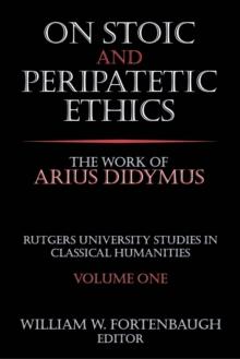 On Stoic and Peripatetic Ethics : The Work of Arius Didymus