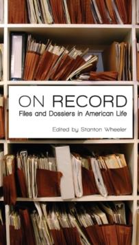 On Record : Files and Dossiers in American Life