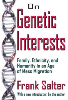 On Genetic Interests : Family, Ethnicity and Humanity in an Age of Mass Migration