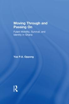 Moving Through and Passing On : Fulani Mobility, Survival and Identity in Ghana