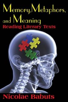 Memory, Metaphors, and Meaning : Reading Literary Texts