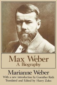 Max Weber : A Biography