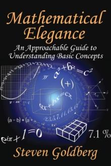 Mathematical Elegance : An Approachable Guide to Understanding Basic Concepts