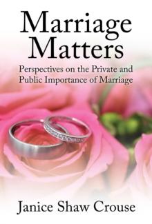 Marriage Matters : Perspectives on the Private and Public Importance of Marriage