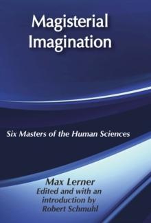 Magisterial Imagination : Six Masters of the Human Science