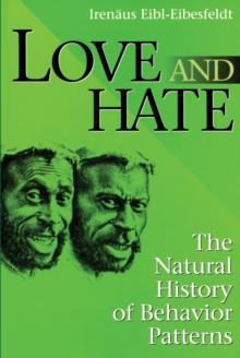 Love and Hate : The Natural History of Behavior Patterns