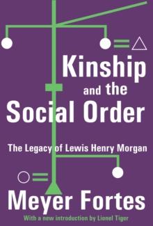 Kinship and the Social Order : The Legacy of Lewis Henry Morgan