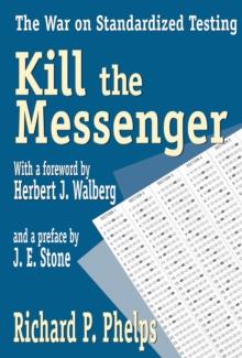 Kill the Messenger : The War on Standardized Testing