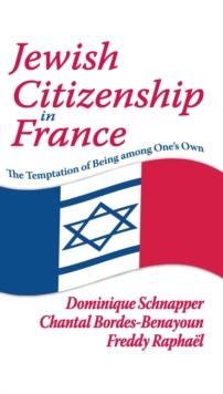 Jewish Citizenship in France : The Temptation of Being Among One's Own