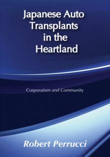 Japanese Auto Transplants in the Heartland : Corporatism and Community