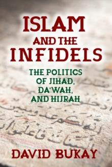 Islam and the Infidels : The Politics of Jihad, Da'wah, and Hijrah