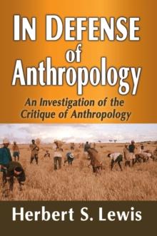 In Defense of Anthropology : An Investigation of the Critique of Anthropology