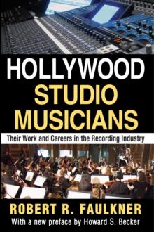 Hollywood Studio Musicians : Their Work and Careers in the Recording Industry