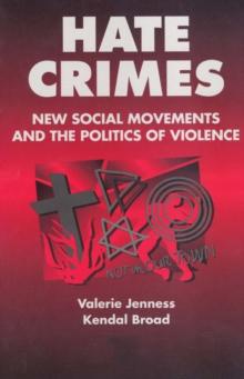 Hate Crimes : New Social Movements and the Politics of Violence