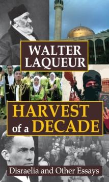 Harvest of a Decade : Disraelia and Other Essays