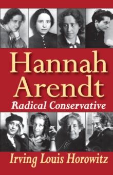 Hannah Arendt : Radical Conservative