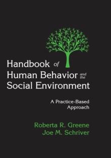 Handbook of Human Behavior and the Social Environment : A Practice-Based Approach