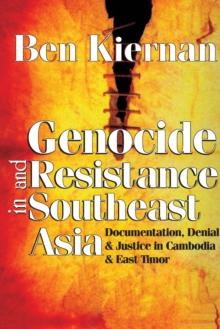 Genocide and Resistance in Southeast Asia : Documentation, Denial, and Justice in Cambodia and East Timor