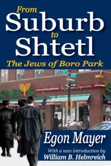 From Suburb to Shtetl : The Jews of Boro Park