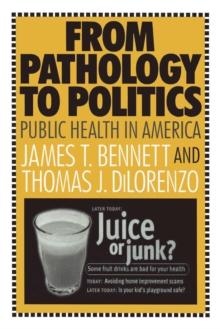 From Pathology to Politics : Public Health in America