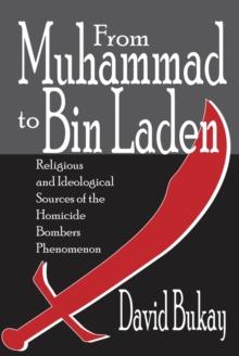 From Muhammad to Bin Laden : Religious and Ideological Sources of the Homicide Bombers Phenomenon