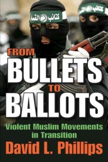 From Bullets to Ballots : Violent Muslim Movements in Transition