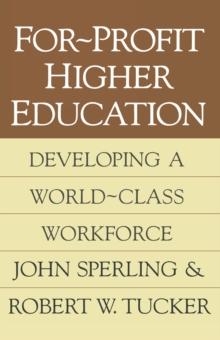 For-profit Higher Education : Developing a World Class Workforce