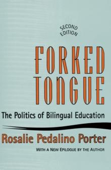 Forked Tongue : The Politics of Bilingual Education