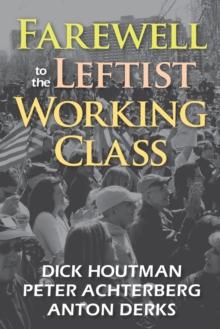 Farewell to the Leftist Working Class