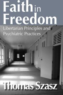 Faith in Freedom : Libertarian Principles and Psychiatric Practices