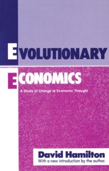 Evolutionary Economics : A Study of Change in Economic Thought