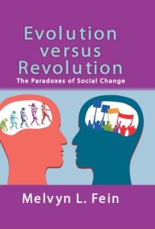 Evolution Versus Revolution : The Paradoxes of Social Change