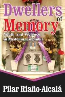 Dwellers of Memory : Youth and Violence in Medellin, Colombia