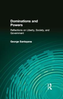 Dominations and Powers : Reflections on Liberty, Society, and Government