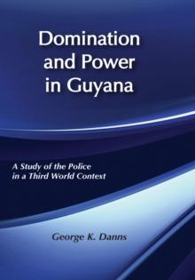 Domination and Power in Guyana : Study of the Police in a Third World Context