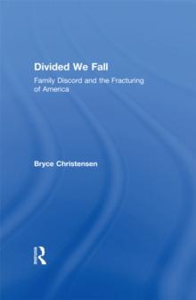 Divided We Fall : Family Discord and the Fracturing of America