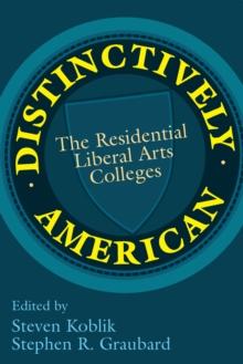 Distinctively American : The Residential Liberal Arts Colleges