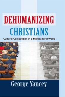 Dehumanizing Christians : Cultural Competition in a Multicultural World