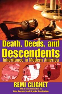 Death, Deeds, and Descendents : Inheritance in Modern America